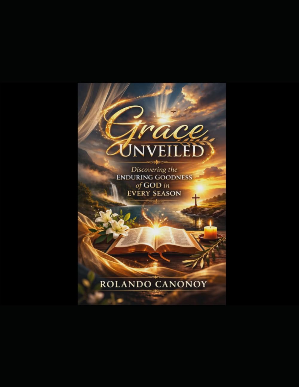 Grace Unveiled: Discovering the Enduring Goodness of God in Every Season