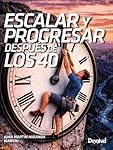 Escalar y progresar después de los 40 (Manuales de...: 