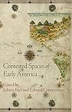 Contested Spaces of Early America (Early American Studies)