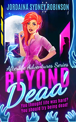 Beyond Dead: An Afterlife Adventures Novel (A Paranormal Ghost Cozy Mystery Series Book 1)