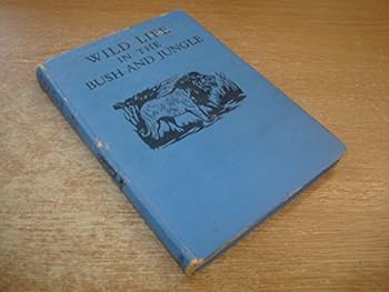 Hardcover Wild Life in the Bush and Jungle [Unknown] Book