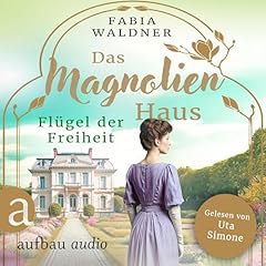 Das Magnolienhaus - Fl&uuml;gel der Freiheit cover art