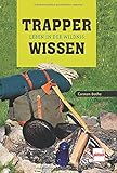 Trapperwissen: Leben in der Wildnis