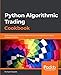 Python Algorithmic Trading Cookbook: All the recipes you need to implement your own algorithmic trading strategies in Python