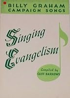 Singing Evangelism Billy Graham Campaign Songs B00411L6YS Book Cover