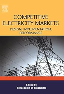 Competitive Electricity Markets: Design, Implementation, Performance (Elsevier Global Energy Policy and Economics Series)