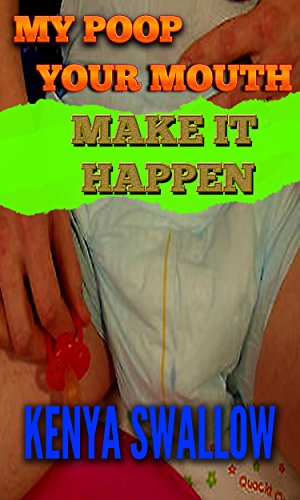 MY POOP YOUR MOUTH MAKE IT HAPPEN