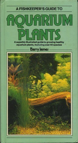 Image of Fish-keeper's Guide to Aquarium Plants (Fishkeeper's Guide Series) by Barry James (1996-01-01)