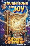 Inventions for Joy - A Chapter a Day Advent Calendar Storybook for Kids: 25 Days of Adventures and Fun Facts for Families – Toys, Treats & Stories That Inspire!