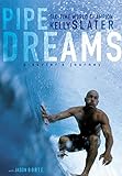 Pipe Dreams: A Surfer\'s Journey
