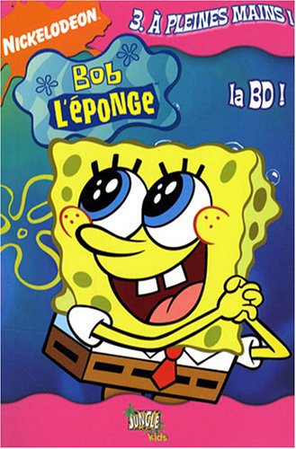 Bob l'éponge la BD, Tome 3 : A pleines mains !