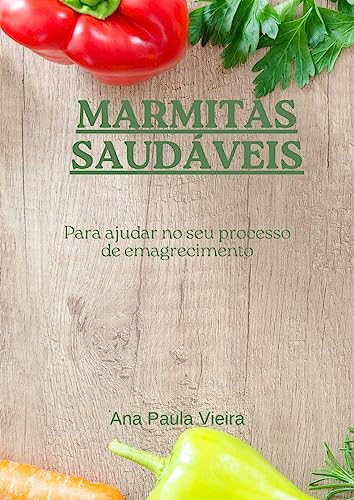 Marmitas Saudáveis: Para ajudar no seu processo de emagrecimento