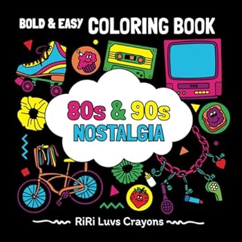 Paperback 80s & 90s Nostalgia Coloring Book: Bold & Easy Designs for Adults and Kids: Totally Awesome Childhood Memories, Toys, Technology, Beauty Items from ... Luvs Crayons Bold and Easy Coloring Books) Book