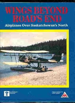 Hardcover Wings beyond road's end: Airplanes over Saskatchewan's north Book