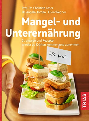 Mangel- und Unterernährung: Strategien und Rezepte: wieder zu Kräften...