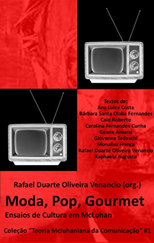 Moda, Pop, Gourmet: Ensaios de Cultura em McLuhan (Teoria Mcluhaniana da Comunicação Livro 1)