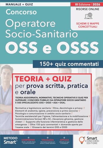 Concorso OSS e OSSS – Manuale completo: Teoria aggiornata, normative, tecniche operative e quiz per superare i concorsi pubblici da Operatore Socio-Sanitario e OSS Specializzato