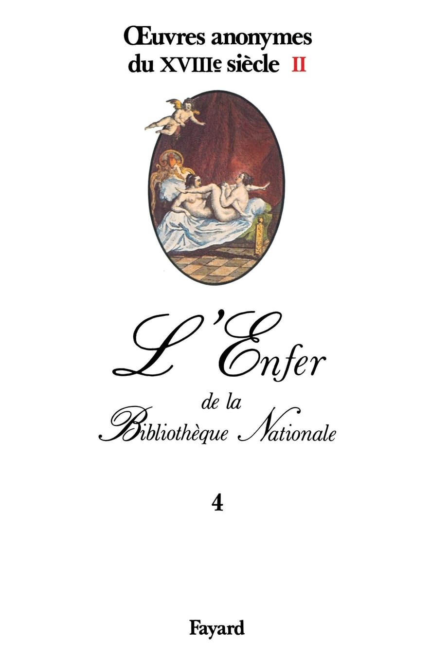 L'Enfer de la Bibliothèque Nationale, tome 4 : Oeuvres anonymes du XVIIIe siècle, volume 2