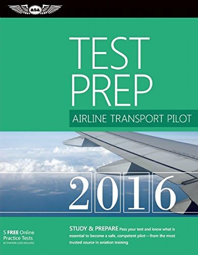 Airline Transport Pilot Test Prep 2016: Study & Prepare: Pass your test and know what is essential to become a safe, competent pilot from the most ... in aviation training (Test Prep series) 2016 ed.th Edition