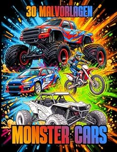 MONSTER CARS – 30 Malvorlagen für Kinder und Jugendliche, die Fans von Geländewagen sind: Malbuch mit Monster Trucks, Quads, Rallye-Autos, Buggys und Motocross-Motorrädern
