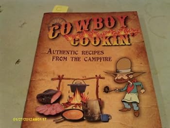 Cowboy Cookin':Authentic Recipes from the Campfire
