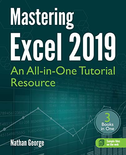 Mastering Excel 2019: An All-in-One Tutorial Resource