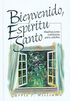 Hardcover Bienvenido, Espiritu Santo: Meditaciones Cotidianas para Adultos [Spanish] Book