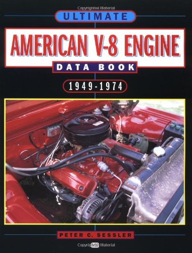 Ultimate American V8 Engine Data Book: 1949 - 74