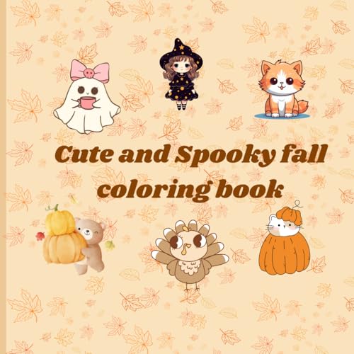 cute and spooky fall: coloring book featuring spooky cute characters related to holloween and thanksgiving for kids teens and ad