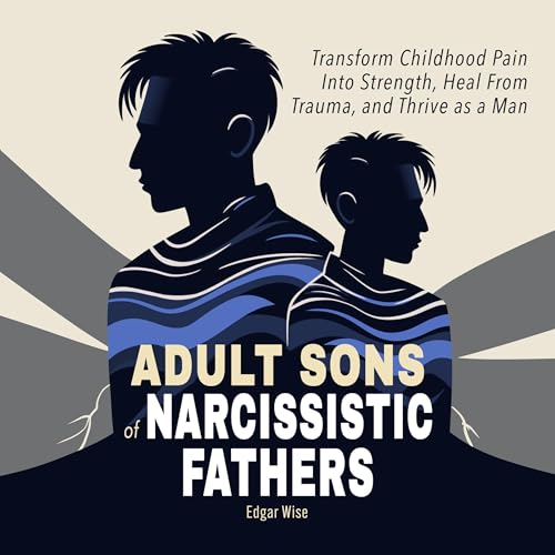 Adult Sons of Narcissistic Fathers by Edgar Wise episode artwork