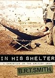  In His Shelter: A Christian in the British Army (English Edition)
