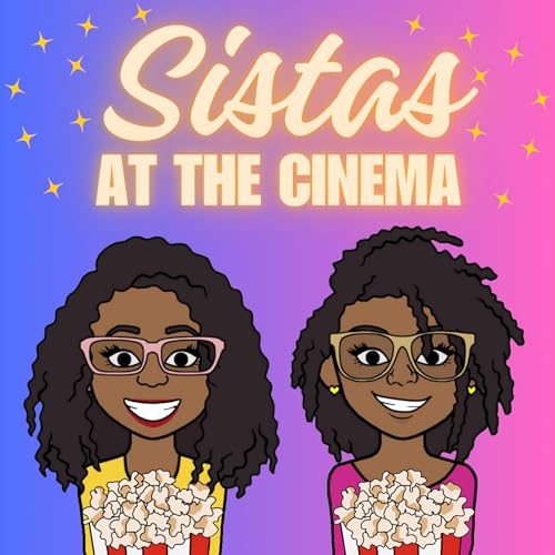 Couverture de Sistas at the Cinema: Movie reviews and recaps