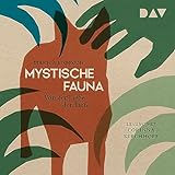 Mystische Fauna: Von der Liebe der Tiere - Marica Bodrožić Corinna Kirchhoff Verlag: Der Audio Verlag 