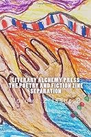Literary Alchemy Press: the Poetry and Fiction Zine Separation : Volume 2 Issue 2 1729698689 Book Cover