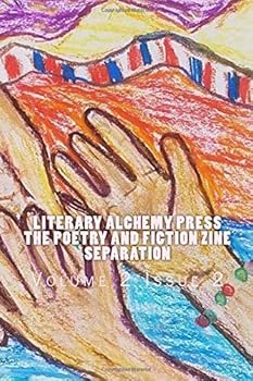 Paperback Literary Alchemy Press: The Poetry and Fiction Zine Separation: Volume 2 Issue 2 Book