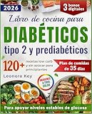 Libro de cocina para diabéticos tipo 2 y prediabéticos: 120 recetas low carb y sin azúcar para principiantes + plan de 35 días para equilibrar la glucosa y mantener la energía naturalmente