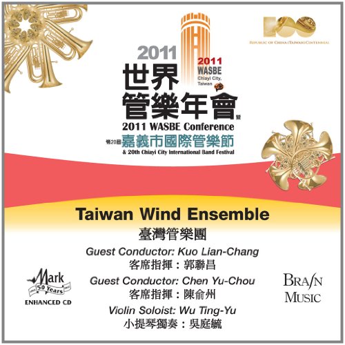 2011 WASBE Chiayi City, Taiwan: Taiwan Wind Ensemble