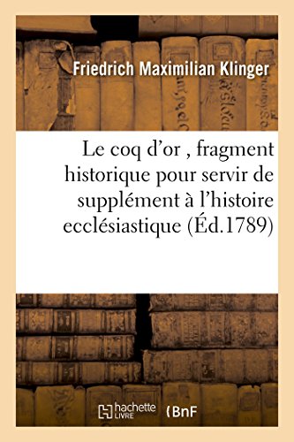 Le Coq d'Or, Fragment Historique Pour Servir de Supplément À l'Histoire Ecclésiastique (French Edition)