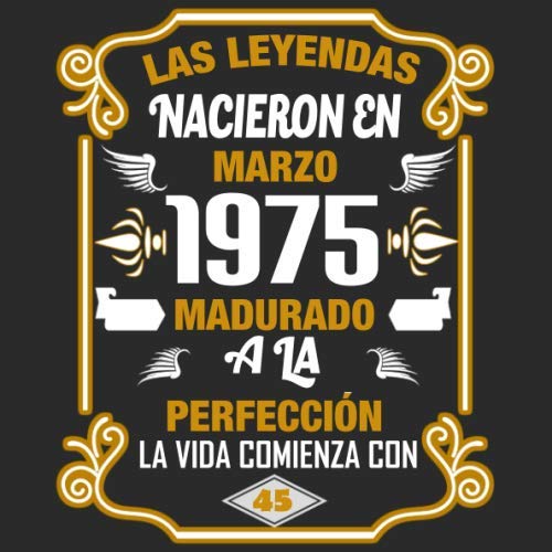 Las leyendas nacieron en Marzo 1975 Madurado a la perfección La vida comienza con 45 Libro de visitas fiesta de cumpleaños felicitaciones y noticias