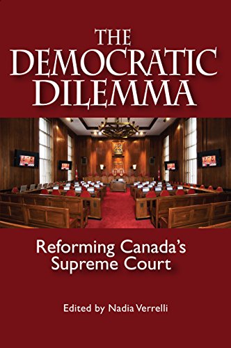 The Democratic Dilemma: Reforming Canada's Supreme Court (Queen's Policy Studies Series Book 129)