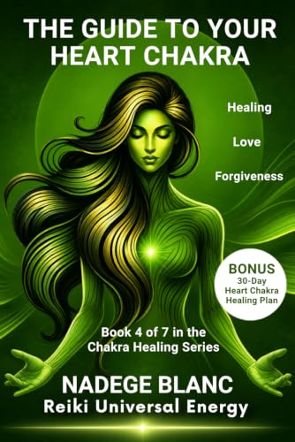 THE GUIDE TO YOUR HEART CHAKRA: Heal with Love, Cultivate Forgiveness, and Connect Deeply — Includes a 30-Day Heart Chakra Healing Plan (Standard Edition) (THE CHAKRA ENERGY SERIES STANDARD)