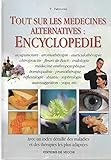 Tout sur les médecines alternatives. Encyclopédie