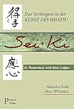 Sei-ki: Das Verborgene in der Kunst des Shiatsu. In Resonanz mit dem Leben. - Akinobu Kishi, Alice Whieldon 