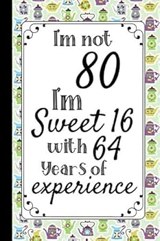 I'm Not 80; I'm Sweet 16 with 64 Years of Experience : Quirky Teapot Notebook / Journal, Unique Great Fun Birthday Gift Ideas for Women Her Mom Mum Grandma, 100 Page Organiser, Book Gifts
