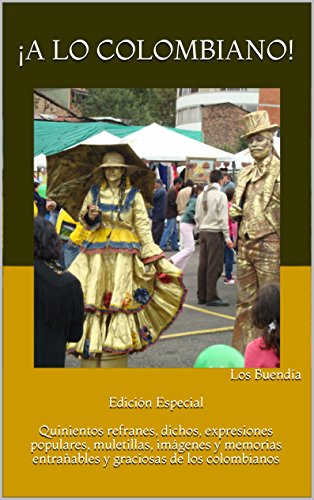 Télécharger ¡A lo Colombiano!: Edicion Especial- Quinientos refranes, dichos, expresiones populares, muletillas Gratuit