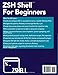 ZSH Shell for Beginners: The Complete Terminal Command Line Guide from Beginner to Advanced with Real-World Projects