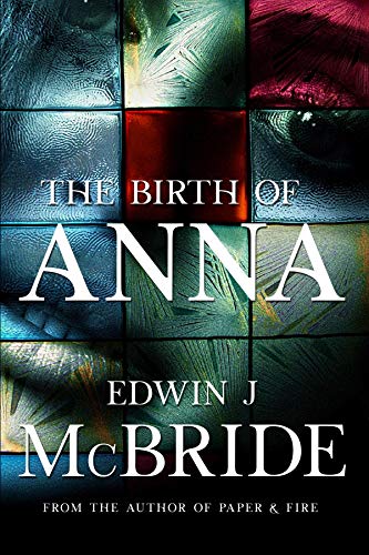The Birth of Anna by [Edwin J McBride]