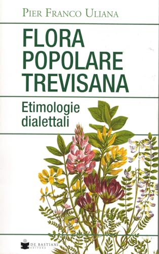 Flora popolare Trevisana. Etimologia dialett