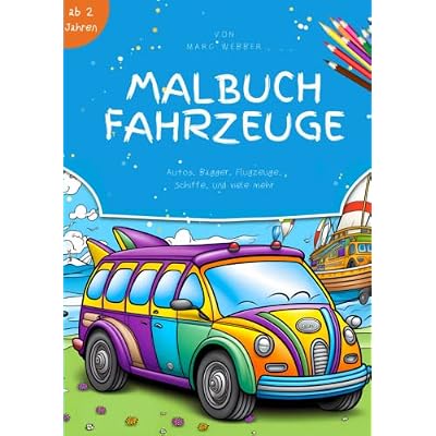 Malbuch Fahrzeuge Ab 2: Das gro&szlig;e Kritzelmalbuch f&uuml;r Kinder - Bagger, Autos, Traktoren, Flugzeuge, Rennautos, Boote und vieles mehr!: Malbuch Fahrzeuge Ab 2 Jahren