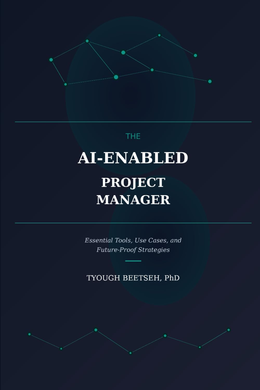 The AI-Enabled Project Manager: Essential Tools, Use Cases, and Future-Proof Strategies